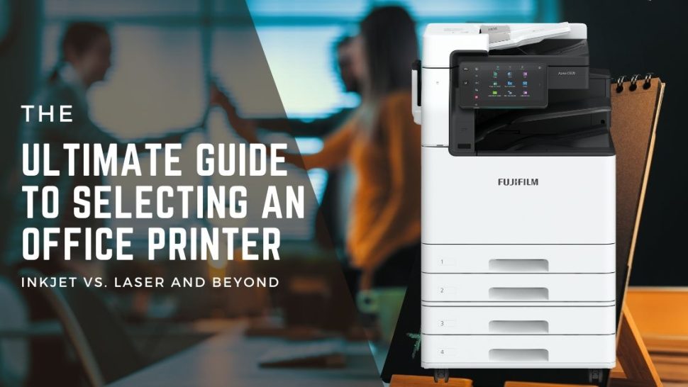 The Ultimate guide to selecting an office printer