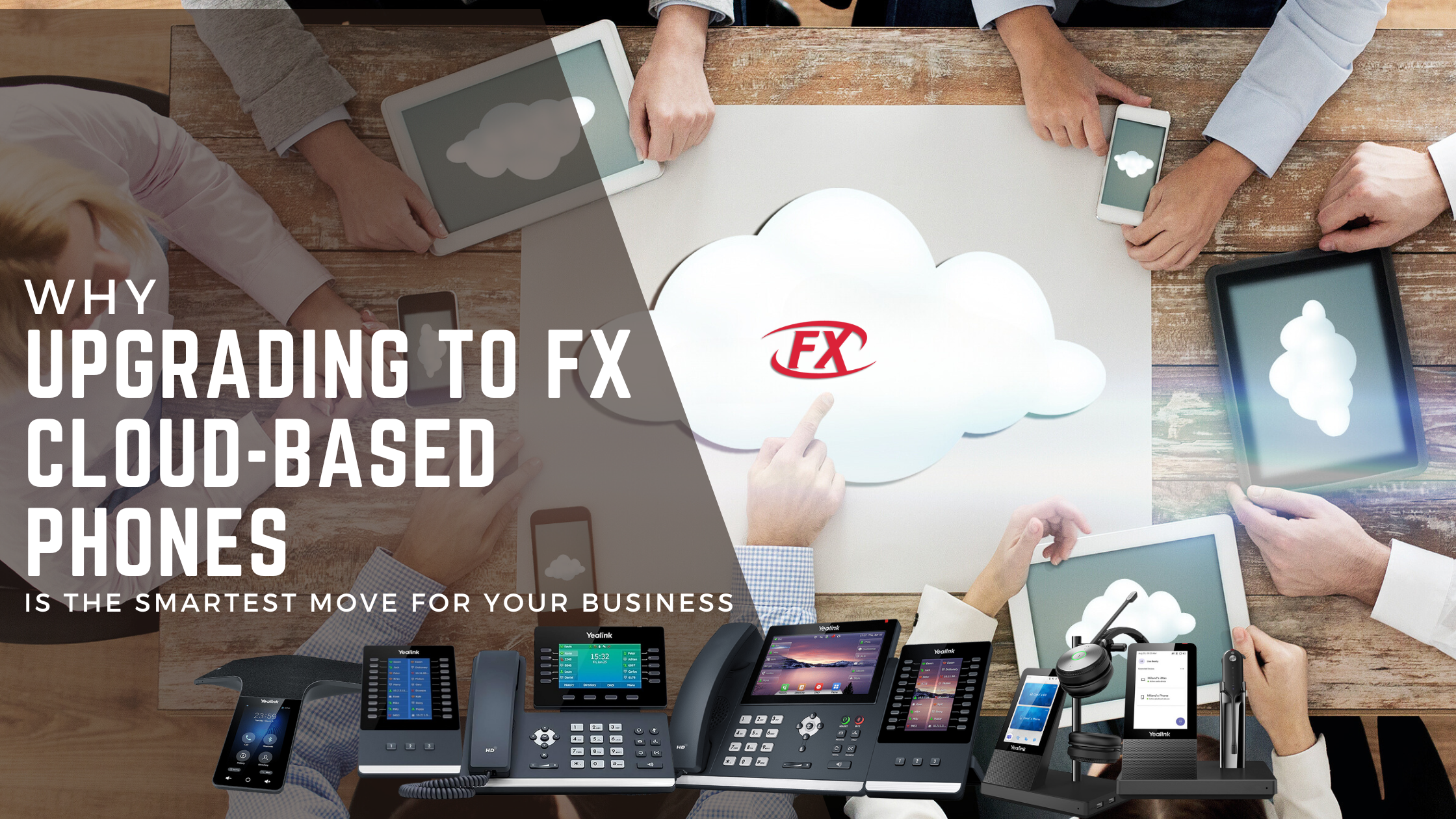 Why Upgrading to FX Cloud-Based Phones Is the Smartest Move for Your Business