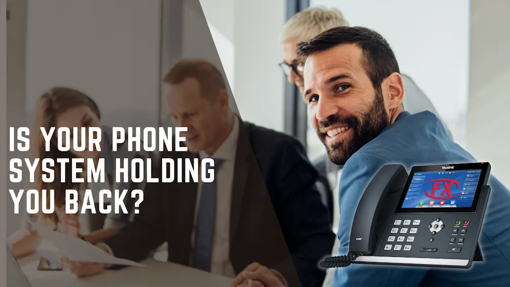 Is your Business Phone System holding you back?